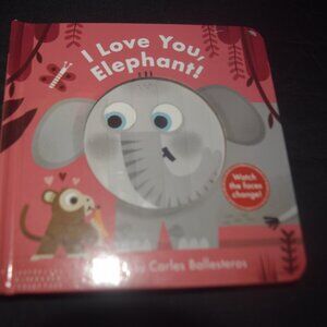 I Love You, Elephant! (A Changing Faces Book): A Board Book